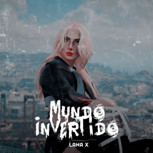 Lana X - Mundo Invertido