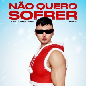 Não Quero Sofrer (Last Christmas)